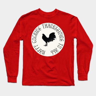 Happy Cocking Thanksgiving Tees & Other Items Long Sleeve T-Shirt